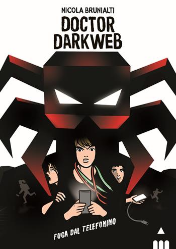 Doctor Darkweb. Fuga dal telefonino - Nicola Brunialti - Libro Lapis 2020 | Libraccio.it