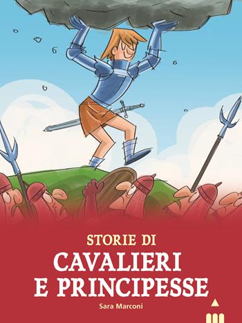 Storie di cavalieri e principesse - Sara Marconi - Libro Lapis 2020, Storie nelle storie | Libraccio.it