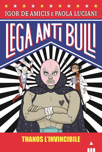 Thanos l'invincibile - Igor De Amicis, Paola Luciani - Libro Lapis 2020, Lega Anti Bulli | Libraccio.it