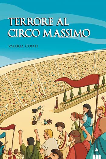 Terrore al Circo Massimo - Valeria Conti - Libro Lapis 2020, All'ombra del Colosseo | Libraccio.it