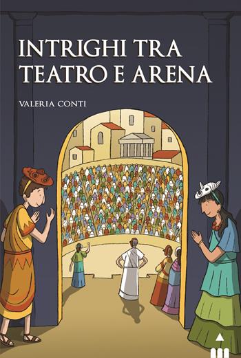 Intrighi tra teatro e arena - Valeria Conti - Libro Lapis 2020, All'ombra del Colosseo | Libraccio.it