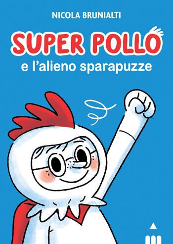 Super Pollo e l'alieno sparapuzze - Nicola Brunialti - Libro Lapis 2021 | Libraccio.it