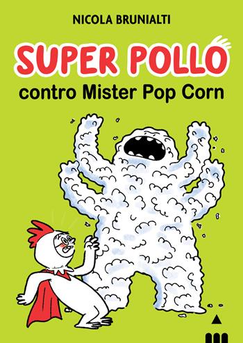Super Pollo contro Mister Pop Corn - Nicola Brunialti - Libro Lapis 2021 | Libraccio.it