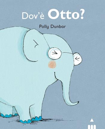 Dov'è Otto? Tilly e i suoi amici. Ediz. illustrata - Polly Dunbar - Libro Lapis 2021 | Libraccio.it