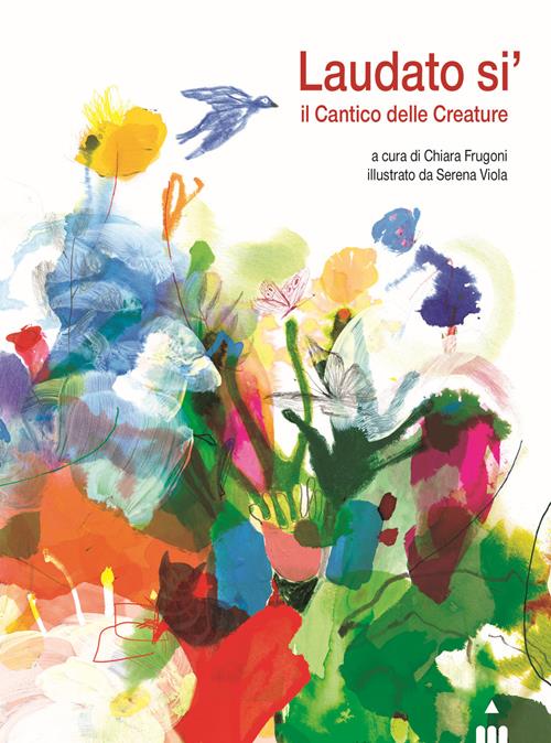 Commento Sul Cantico Delle Creature Laudato si'. Il cantico delle creature - Libro Lapis 2021, Versi