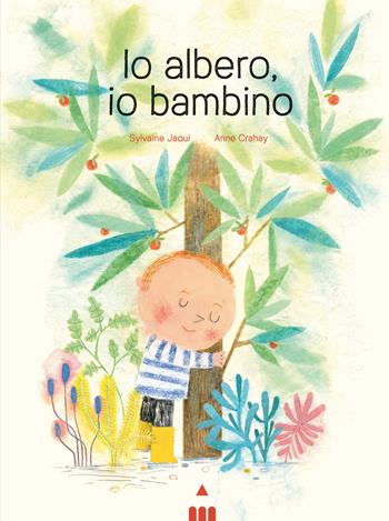 Io albero, io bambino. Ediz. a colori - Sylvaine Jaoui - Libro Lapis 2021 | Libraccio.it