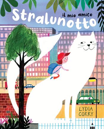 Il mio amico Stralunotto. Ediz. a colori - Lydia Corry - Libro Lapis 2021 | Libraccio.it