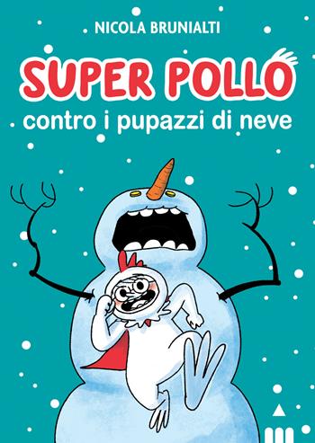 Super Pollo contro i pupazzi di neve - Nicola Brunialti - Libro Lapis 2021 | Libraccio.it