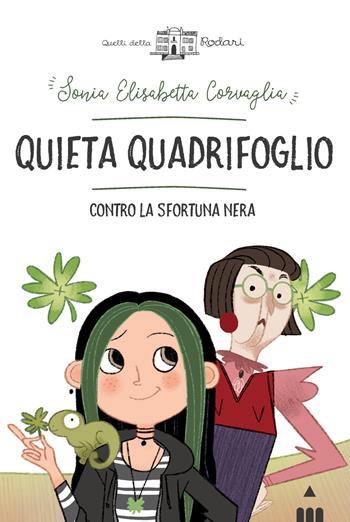 Quieta Quadrifoglio contro la sfortuna - Sonia Elisabetta Corvaglia - Libro Lapis 2021, Quelli della Rodari | Libraccio.it
