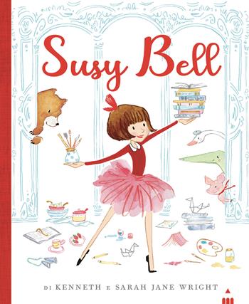 Susy Bell. Ediz. a colori - Kenneth Wright, Sarah Jane Wright - Libro Lapis 2022 | Libraccio.it