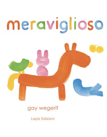 Meraviglioso. Ediz. a colori - Gay Wegerif - Libro Lapis 2022, I lapislazzuli | Libraccio.it