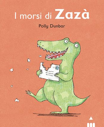 Morsi di Zazà. Tilly e i suoi amici. Ediz. a colori - Polly Dunbar - Libro Lapis 2022 | Libraccio.it