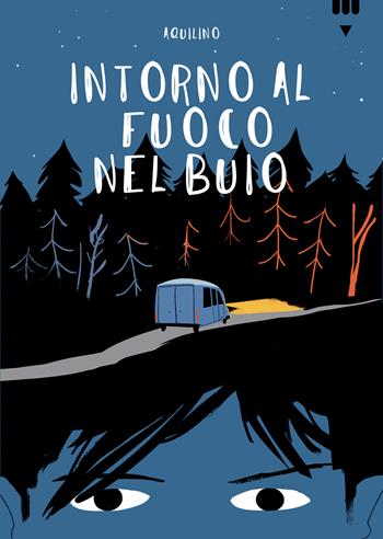 Intorno al fuoco nel buio - Aquilino - Libro Lapis 2022 | Libraccio.it