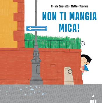 Non ti mangia mica! Ediz. a colori - Nicola Cinquetti - Libro Lapis 2022 | Libraccio.it