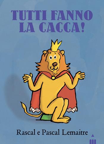 Tutti fanno la cacca! Ediz. a colori - Rascal - Libro Lapis 2022 | Libraccio.it