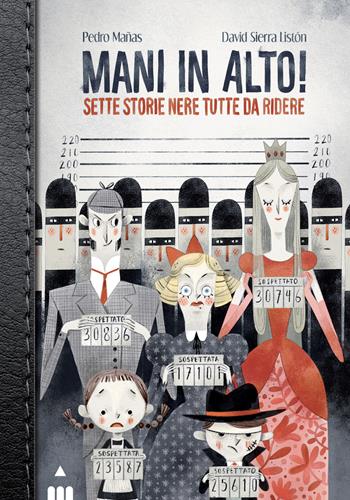 Mani in alto! Sette storie nere tutte da ridere - Pedro Mañas - Libro Lapis 2022 | Libraccio.it