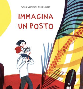 Immagina un posto. Ediz. a colori - Chiara Carminati - Libro Lapis 2022 | Libraccio.it