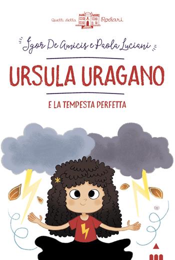 Ursula Uragano e la tempesta perfetta - Igor De Amicis, Paola Luciani - Libro Lapis 2023, Quelli della Rodari | Libraccio.it