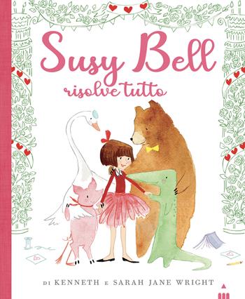 Susy Bell risolve tutto. Ediz. a colori - Kenneth Wright, Sarah Jane Wright - Libro Lapis 2023 | Libraccio.it