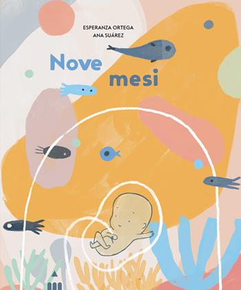 Nove mesi. Ediz. a colori - Esperanza Ortega - Libro Lapis 2023 | Libraccio.it