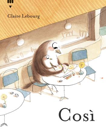 Così. Ediz. a colori - Claire Lebourg - Libro Lapis 2023, Libri dal mondo | Libraccio.it