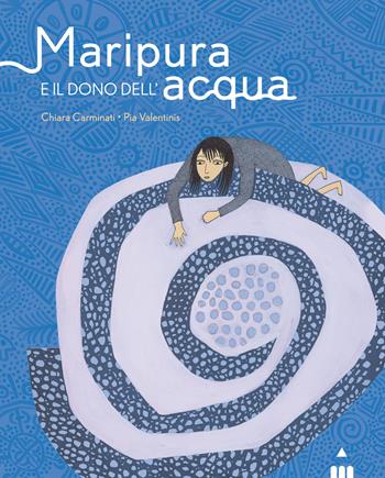 Maripura e il dono dell'acqua. Ediz. a colori - Chiara Carminati - Libro Lapis 2023, I lapislazzuli | Libraccio.it