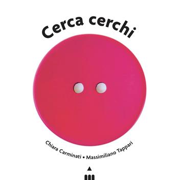 Cerca cerchi. Ediz. a colori - Chiara Carminati - Libro Lapis 2023 | Libraccio.it