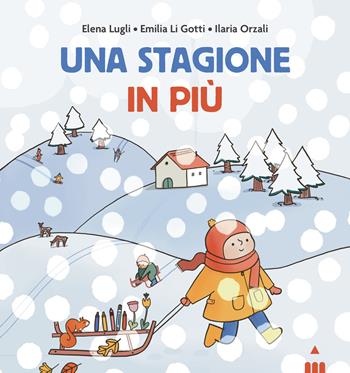 Una stagione in più. Ediz. a colori - Emilia Li Gotti, Elena Lugli - Libro Lapis 2023 | Libraccio.it