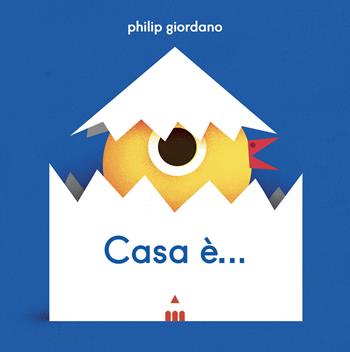 Casa è.... Ediz. a colori - Philip Giordano - Libro Lapis 2023, Libri dal mondo | Libraccio.it