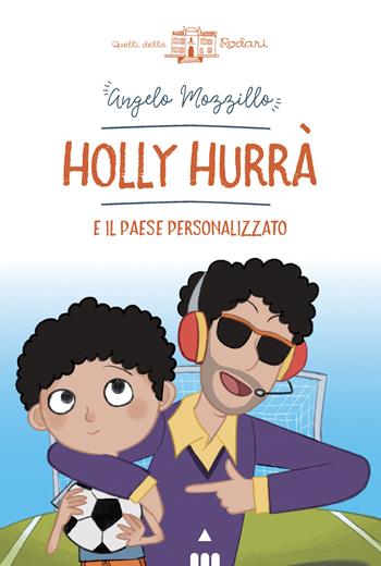 Holly Hurrà e il paese personalizzato - Angelo Mozzillo - Libro Lapis 2024, Quelli della Rodari | Libraccio.it
