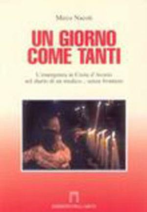 Un giorno come tanti. L'emergenza in Costa d'Avorio nel diario di un medico... senza frontiere - Mirco Nacoti - Libro Ediarco 2005, Dentro e fuori | Libraccio.it