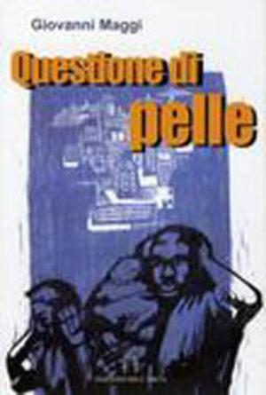 Questione di pelle - Giovanni Maggi - Libro Ediarco 2005 | Libraccio.it
