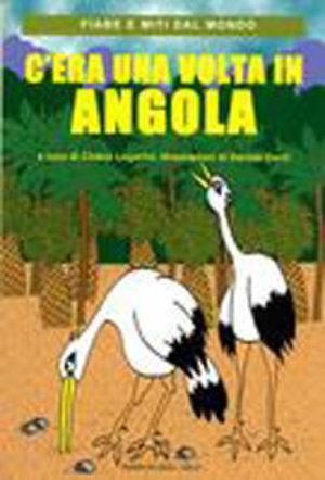 C'era una volta in Angola - Chiara Lugarini - Libro Ediarco 2005, Fiabe e miti dal mondo | Libraccio.it