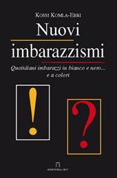 Nuovi imbarazzismi. Quotidiani imbarazzi in bianco e nero... e a colori