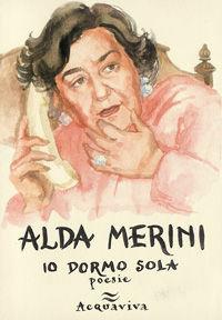 Io dormo sola - Alda Merini - Libro Acquaviva 2005, Tascabili | Libraccio.it