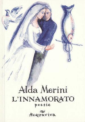 L' innomorato. Poesie - Alda Merini - Libro Acquaviva 2008, Tascabili | Libraccio.it