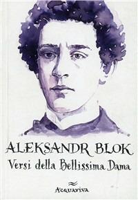 Versi della bellissima dama - Aleksandr Blok - Libro Acquaviva 2007 | Libraccio.it