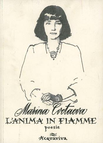 L' anima in fiamme - Marina Cvetaeva - Libro Acquaviva 2008, Tascabili | Libraccio.it