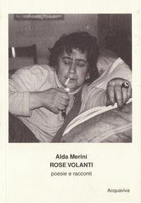 Rose volanti - Alda Merini - Libro Acquaviva 2007 | Libraccio.it