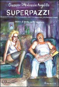 Superpazzi. Vol. 1 - Giuseppe D'Ambrosio Angelillo - Libro Acquaviva 2010, Tascabili | Libraccio.it