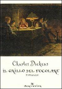 Il grillo del focolare - Charles Dickens - Libro Acquaviva 2010, Tascabili | Libraccio.it