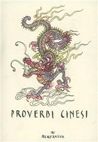 Proverbi cinesi  - Libro Acquaviva 2010, Tascabili | Libraccio.it