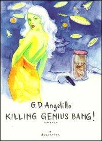 Killing genius bang! - Giuseppe D'Ambrosio Angelillo - Libro Acquaviva 2011, Tascabili | Libraccio.it