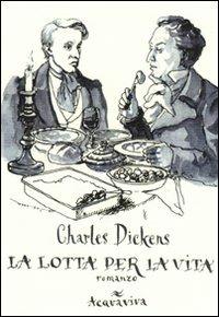 La lotta per la vita - Charles Dickens - Libro Acquaviva 2010, Tascabili | Libraccio.it