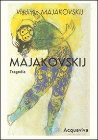 Tragedia - Vladimir Majakovskij - Libro Acquaviva 2011, Tascabili | Libraccio.it
