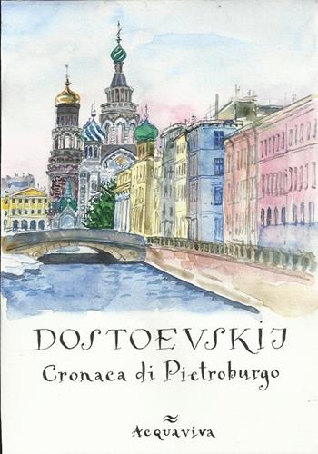 Cronaca di Pietroburgo - Fëdor Dostoevskij - Libro Acquaviva 2012, Tascabili | Libraccio.it
