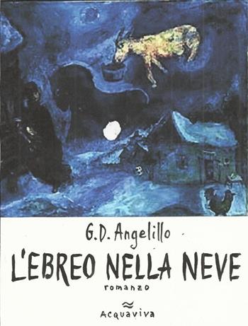 L' ebreo nella neve - Giuseppe D'Ambrosio Angelillo - Libro Acquaviva 2013, Tascabili | Libraccio.it