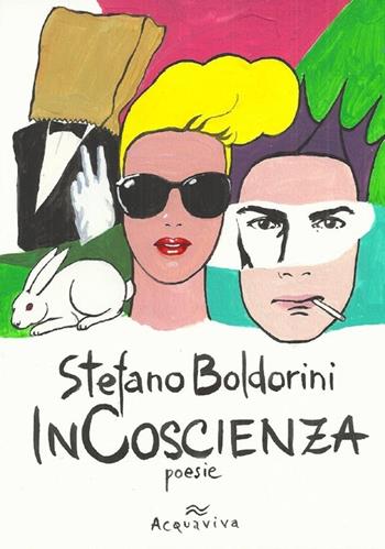 Incoscienza - Stefano Boldorini - Libro Acquaviva 2013, Tascabili | Libraccio.it