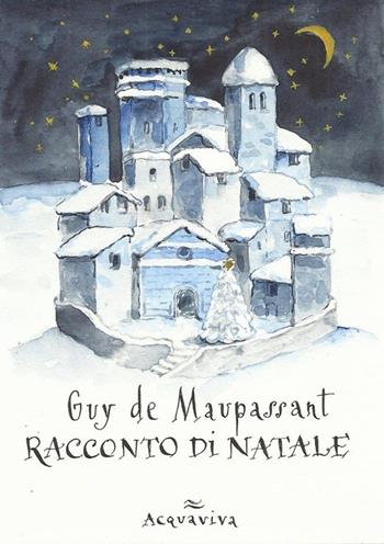 Racconto di Natale - Guy de Maupassant - Libro Acquaviva 2013, Tascabili | Libraccio.it