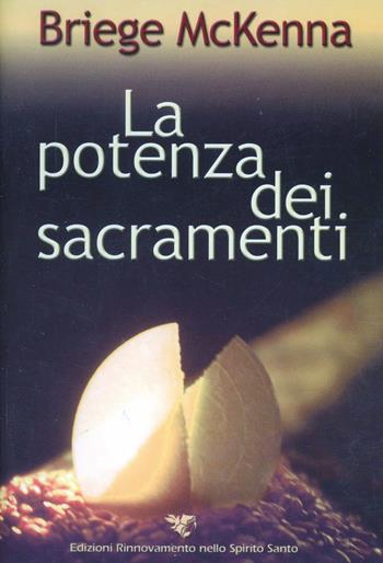 La potenza dei sacramenti - Briege McKenna - Libro Servizi RnS 2011 | Libraccio.it